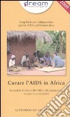 Dream. Curare l'Aids in Africa libro di Comunità di Sant'Egidio (cur.)