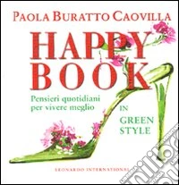 Happy book. Pensieri quotidiani per vivere meglio in green style libro