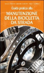 Guida pratica alla manutenzione della bicicletta da strada libro