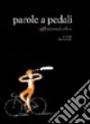 Parole a pedali. 365 pensieri in bici libro