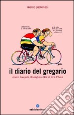 Il diario del gregario ovvero Scarponi, Bruseghin e Noè al Giro d'Italia libro