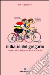 Il diario del gregario ovvero Scarponi, Bruseghin e Noè al Giro d'Italia libro