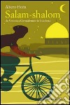 Salam-shalom. Da Venezia a Gerusalemme in bicicletta libro