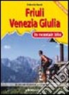 Friuli Venezia Giulia in MTB. I 35 itinerari più belli dalle Alpi all'Adriatico libro