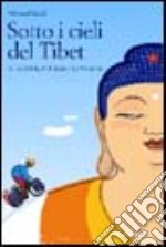 Sotto i cieli del Tibet. In bicicletta da Lhasa a Kathmandu