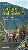 Ciclopista del sole. Vol. 1: Dal Brennero al Lago di Garda e Verona libro