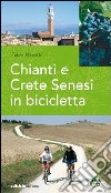 Chianti e Crete senesi in bicicletta libro di Masotti Fabio