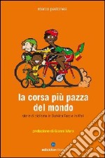 La corsa più pazza del mondo. Storie di ciclismo in Burkina Faso e in Mali libro