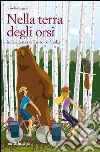 Nella terra degli orsi. In bicicletta tra Canada e Alaska libro