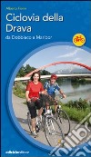 Ciclovia della Drava. Da Dobbiaco a Maribor libro