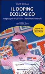 Il doping ecologico. I segreti per vincere con l'allenamento mentale libro