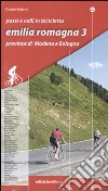 Passi e valli in bicicletta. Emilia Romagna. Vol. 3: Province di Modena e Bologna libro