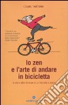 Lo Zen e l'arte di andare in bicicletta. La vita e altre forature di un nomade a pedali libro di Marthaler Claude