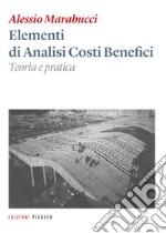 Elementi di analisi costi benefici. Teoria e pratica. Ediz. per la scuola