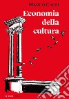 Economia della cultura libro di Causi Marco