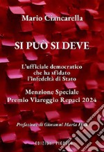 Si può si deve. L'ufficiale democratico che ha sfidato l'infedeltà di Stato