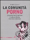 La comunità porno. La scena hard italiana in presa diretta libro