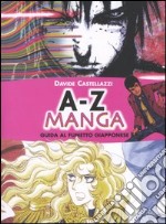 A-Z manga. Guida al fumetto giapponese libro