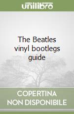 The Beatles vinyl bootlegs guide libro