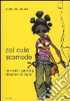 Col culo scomodo (non tutti i piercing riescono col buco) libro