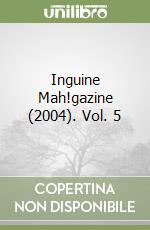 Inguine Mah!gazine (2004). Vol. 5 libro