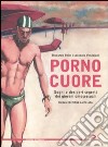 Pornocuore. Sogni e desideri segreti dei giovani omosessuali libro