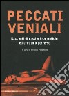 Peccati veniali. Racconti di passioni romantiche ed erotismo perverso libro