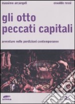 Gli otto peccati capitali. Avventure nelle perdizioni contemporanee libro