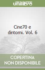 Cine70 e dintorni. Vol. 6 libro