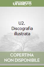 U2. Discografia illustrata libro