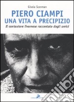 Piero Ciampi. Una vita a precipizio. Il cantautore livornese raccontato dagli amici libro