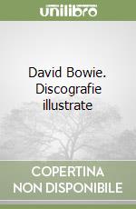 David Bowie. Discografie illustrate libro