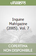 Inguine Mah!gazine (2005). Vol. 7 libro