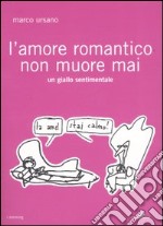 L'amore romantico non muore mai libro