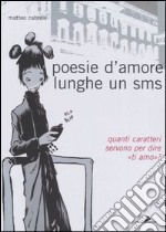 Poesie d'amore lunghe un sms. Quanti caratteri ci vogliono per dire «ti amo»? libro