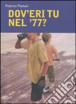 Dov'eri tu nel '77? libro