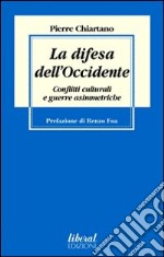 La difesa dell'Occidente. Conflitti culturali e guerre asimmetriche libro