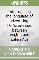 Interrogating the language of advertising. Dis/similarities between english and italian Ads