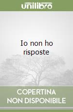 Io non ho risposte libro