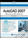 AutoCad 2007. Con CD-ROM. Vol. 2: Modellazione 3D e rendering base e avanzato libro