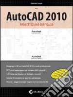 AutoCAD 2010. Progettazione grafica 2D. Con DVD-ROM (1) libro