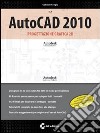 AutoCAD 2010. Progettazione grafica 2D. Con DVD-ROM (1) libro
