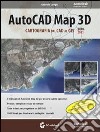 AutoCad Map 3D 2010-2011. Cartografia dal CAD al GIS libro