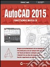 AutoCAD 2015. Progettazione grafica 2D. Con DVD-ROM. Vol. 1 libro