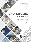 Chiaroscuro con V-Ray. Strategie di Render con il metodo fotografico 5SRW. Con Materiale digitale (su supporto fisico) libro di Sannino Ciro Congiu G. (cur.)