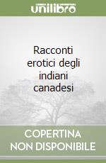 Racconti erotici degli indiani canadesi libro