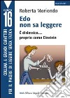 Edo non sa leggere. E dislessico... proprio come Einstein. Ediz. a caratteri grandi libro