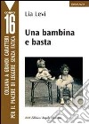 Una bambina e basta libro di Levi Lia