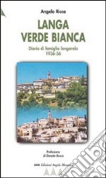 Langa verde bianca. Diario di famiglia langarola 1936-1956