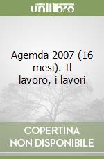 Agemda 2007 (16 mesi). Il lavoro, i lavori libro